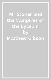 Mr Stoker and the Vampires of the Lyceum