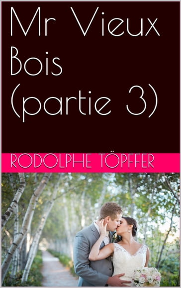 Mr Vieux Bois (partie 3) - Rodolphe Topffer