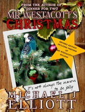 Mr Westacott s Christmas. (Revised Edition with bonus preview of Mr Westacott s Holiday.)