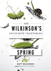 Mr Wilkinson s Favourite Vegetables: Spring