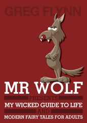 Mr Wolf Presents My Wicked Guide to Life & Modern Fairy Tales for Adults