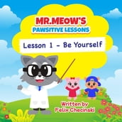Mr.Meow s Pawsitive Lessons - Lesson 1 - Be Yourself