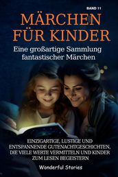 Märchen für Kinder Eine großartige Sammlung fantastischer Märchen. (Band 11)