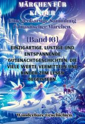 Märchen für Kinder Eine großartige Sammlung fantastischer Märchen. (Band 16)