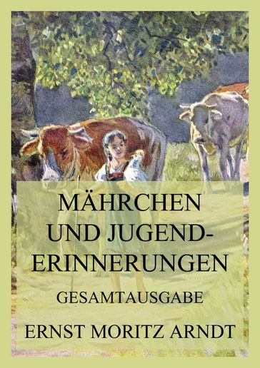 Märchen und Jugenderinnerungen - Ernst Moritz Arndt