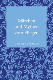 Märchen und Mythen vom Fliegen