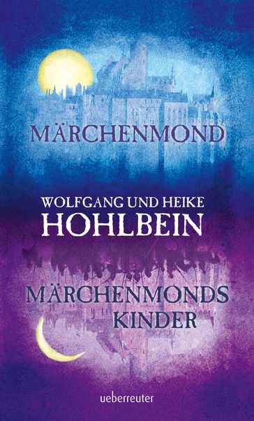 Märchenmond / Märchenmonds Kinder - Heike Hohlbein - Wolfgang Hohlbein