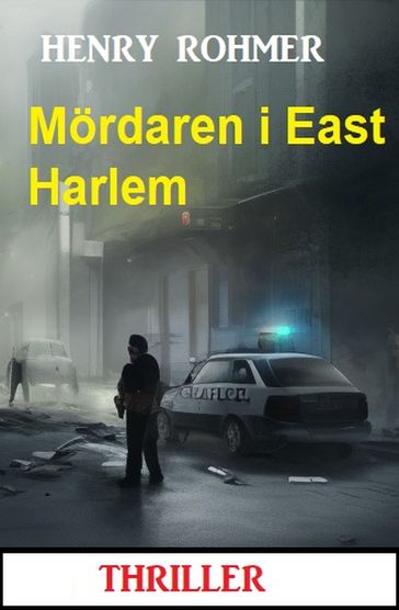 Mördaren i East Harlem: Thriller - Henry Rohmer