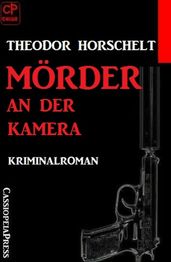 Mörder an der Kamera: Kriminalroman