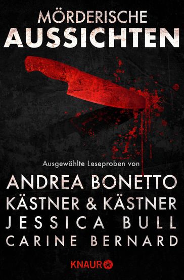 Mörderische Aussichten: Thriller & Krimi bei Droemer Knaur #13 - Kastner & Kastner - Andrea Bonetto - Simon Ammer - Jessica Bull - Carine Bernard - Ashley Kalagian Blunt - Camilla Lackberg - Henrik Fexeus - Judith Gridl - Bryan Johnston