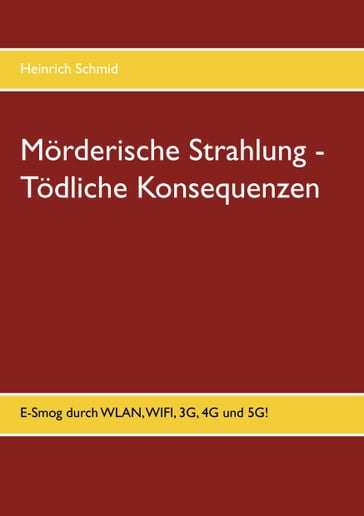 Mörderische Strahlung - Tödliche Konsequenzen - Heinrich Schmid