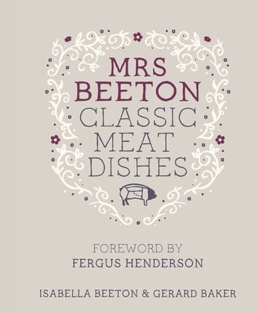 Mrs Beeton's Classic Meat Dishes - Isabella Beeton