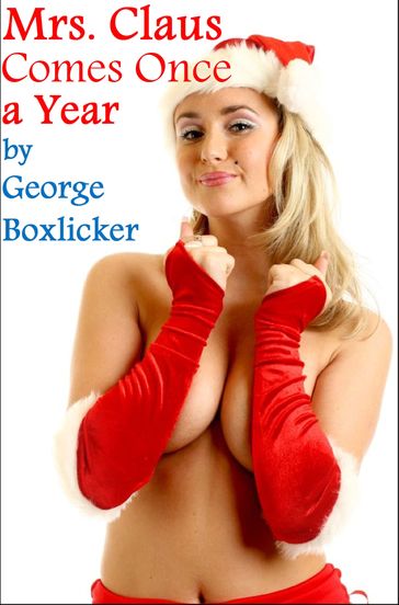 Mrs. Claus Comes Once A Year - George Boxlicker