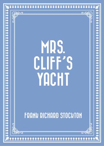 Mrs. Cliff's Yacht - Frank Richard Stockton