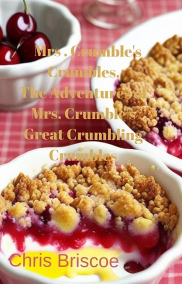Mrs. Crumble's Crumbling Crumbles - Chris Briscoe