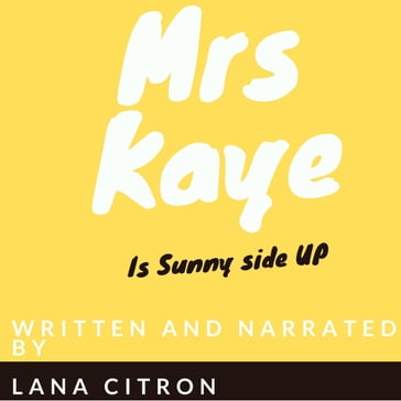 Mrs Kaye is Sunny Side Up - Lana Citron