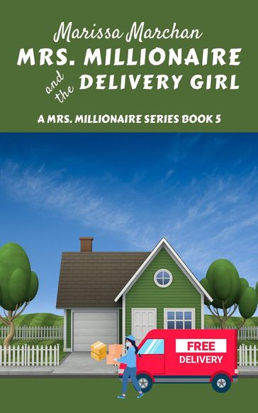 Mrs. Millionaire and the Delivery Girl - Marissa Marchan