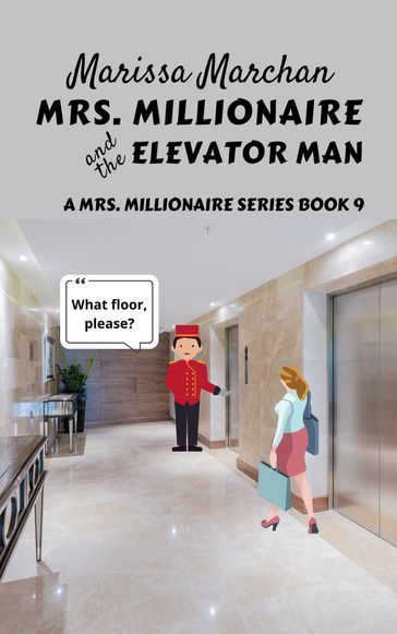 Mrs. Millionaire and the Elevator Man - Marissa Marchan