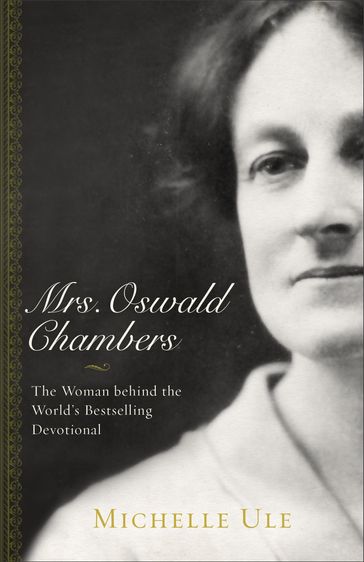 Mrs. Oswald Chambers - Michelle Ule