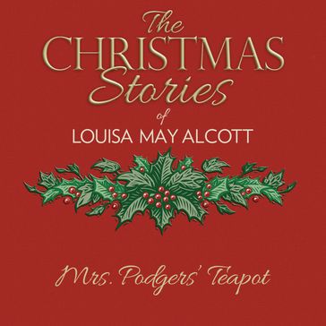 Mrs. Podgers' Teapot - Louisa May Alcott