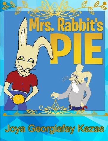Mrs. Rabbit's Pie - Joya Georgiafay Kezas