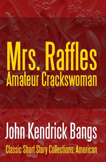 Mrs. Raffles: Amateur Crackswoman - John Kendrick Bangs