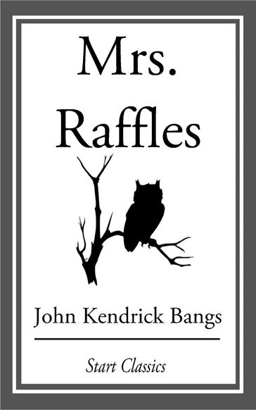 Mrs. Raffles - John Kendrick Bangs