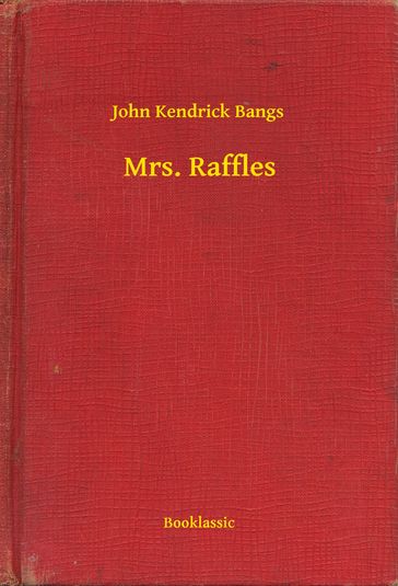 Mrs. Raffles - John Kendrick Bangs
