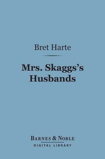 Mrs. Skaggs's Husbands (Barnes & Noble Digital Library) - Bret Harte