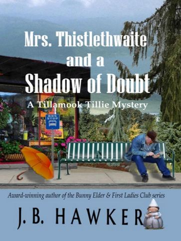 Mrs. Thistlethwaite and a Shadow of Doubt - J.B. Hawker