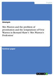Mrs. Warren and the problem of prostitution and the temptations of Vivie Warren in Bernard Shaw s  Mrs. Warren s Profession 