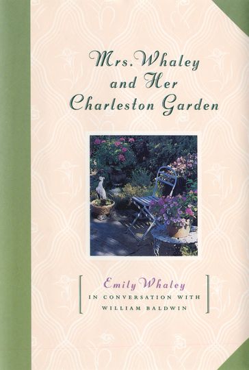 Mrs. Whaley and Her Charleston Garden - Emily Whaley