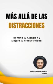 Más Allá de las Distracciones: Domina tu Atención y Mejora tu Productividad