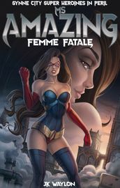 Ms Amazing: Femme Fatale