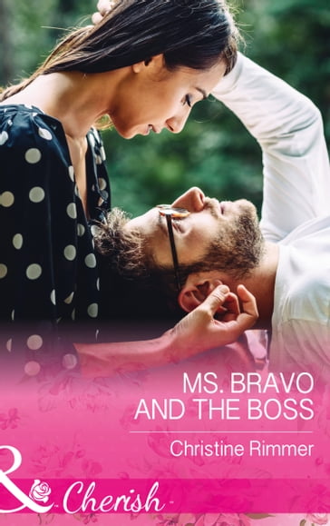 Ms. Bravo And The Boss (The Bravos of Justice Creek, Book 5) (Mills & Boon Cherish) - Christine Rimmer