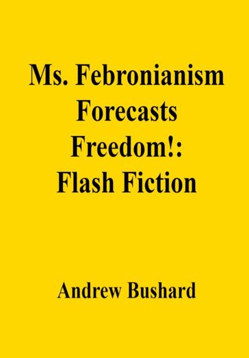 Ms. Febronianism Forecasts Freedom!: Flash Fiction - Andrew Bushard