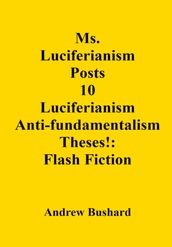 Ms. Luciferianism Posts 10 Anti-fundamentalism Theses!: Flash Fiction