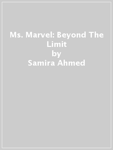 Ms. Marvel: Beyond The Limit - Samira Ahmed