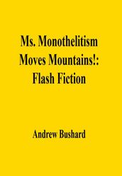 Ms. Monothelitism Moves Mountains!: Flash Fiction