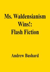 Ms. Waldensianism Wins!: Flash Fiction