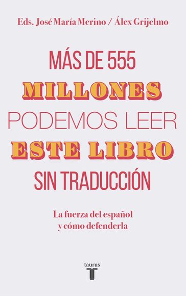 Más de 555 millones podemos leer este libro sin traducción - Álex Grijelmo - José María Merino