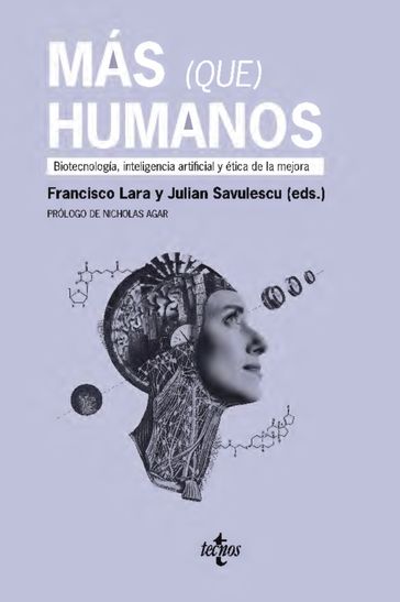 Más (que) humanos - Antonio Diéguez Lucena - Aníbal Monasterio Astobiza - Blanca Rodríguez López - Carissa Véliz - Francisco Lara - Guy Kahane - Jan Deckers - Javier Rodríguez Alcázar - Jonathan Pugh - Julian Savulescu - Miguel Moreno Muñoz - Paloma García Díaz - Thomas Douglas