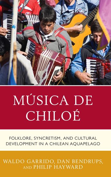 Música de Chiloé - Dan Bendrups - Philip Hayward - Waldo Garrido