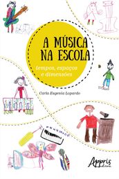 A Música na Escola: Tempos, Espaços e Dimensões