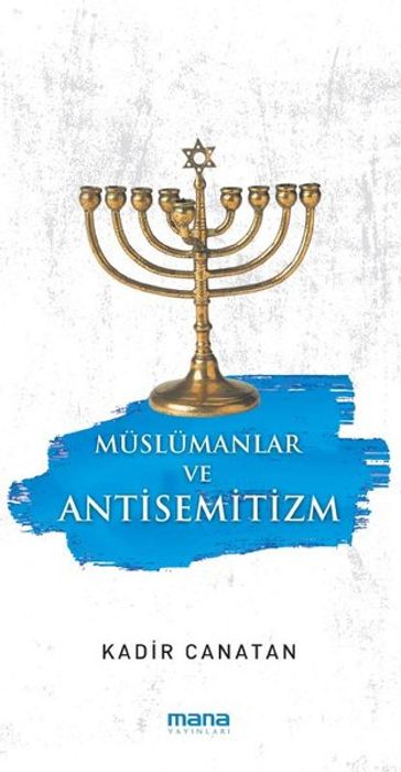 Müslümanlar ve Antisemitizm - Kadir Canatan