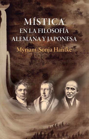 Mística en la filosofía alemana y japonesa: Schelling, Hegel, Nishitani - Myriam-Sonja Hantke