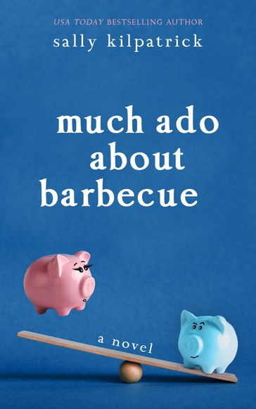 Much Ado about Barbecue - Sally Kilpatrick