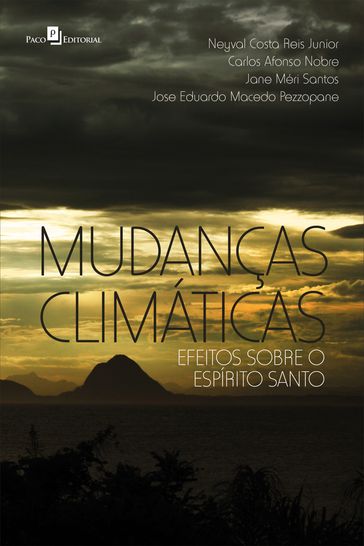 Mudanças Climáticas - Neyval Costa Reis Junior - Carlos Afonso Nobre - Jane Méri Santos - Jose Eduardo Macedo Pezzopane