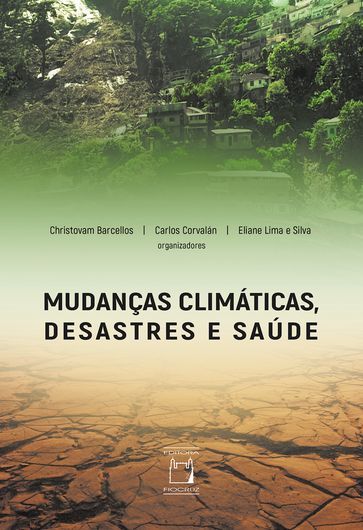Mudanças climáticas, desastres e saúde - Christovam Barcellos - Carlos Corvalán - Eliane Lima e Silva