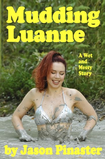 Mudding Luanne: A Wet and Messy Story - Jason Pinaster